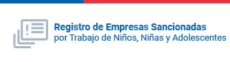 Registro de Empresas Sancionadas por trabajo de Niños, Niñas y Adolescentes Registro de Empresas Sancionadas por trabajo de Niños, Niñas y Adolescentes