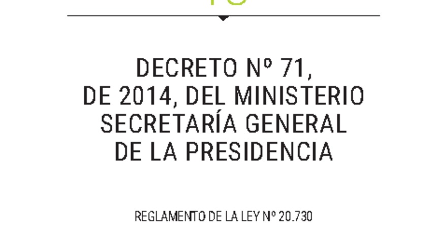 9. Decreto Nº 71, de 2014, del Ministerio Secretaría General de la Presidencia (Reglamento Ley Nº 20.730)