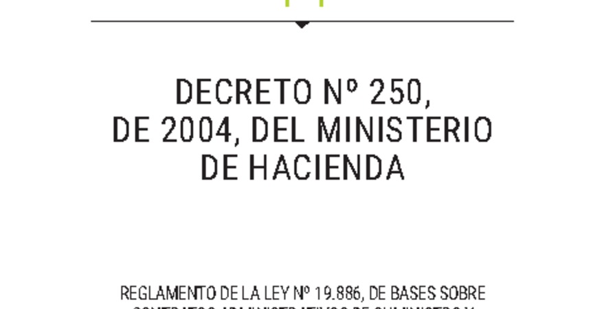4. Decreto Nº 250, de 2004, del Ministerio de Hacienda, reglamento de la ley Nº 19.886 de bases sobre contratos administrativos de suministro y prestación de servicios
