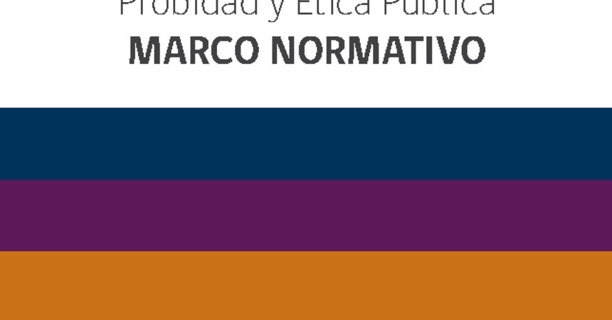 12. Probidad y ética pública, Marco Normativo