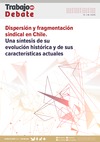 Dispersión y fragmentación sindical en Chile. Una síntesis de su evolución histórica y de sus características actuales