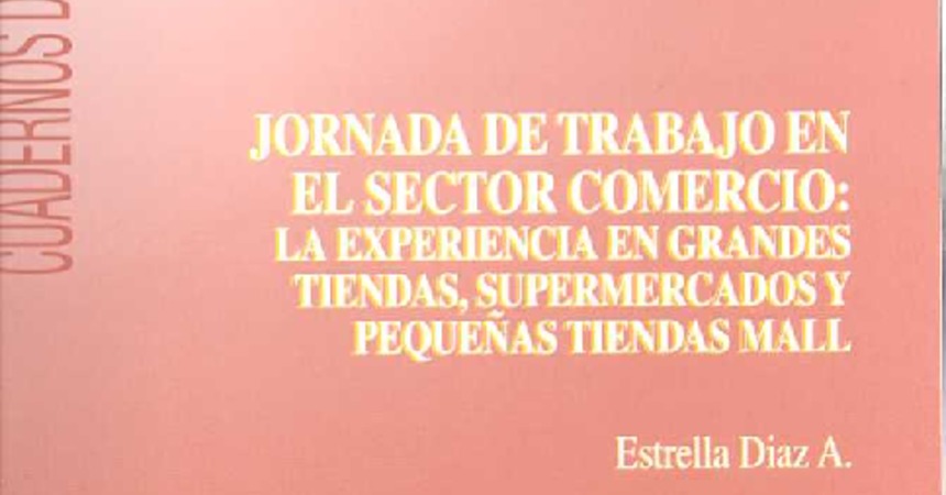 Nº12 Jornada de trabajo en el sector comercio: La experiencia en grandes tiendas, supermercados y pequeñas tiendas en malls
