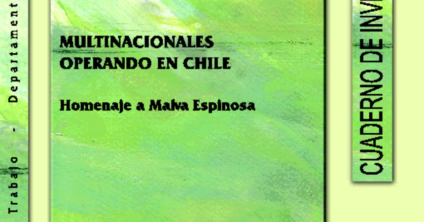 Cuadernos de Investigación Nº27 Multinacionales operando en Chile. Homenaje a Malva Espinosa.