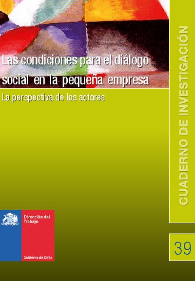 Cuaderno de Investigación Nº39: Las Condiciones para el Diálogo Social en la Pequeña Empresa, La Perspectiva de los Actores